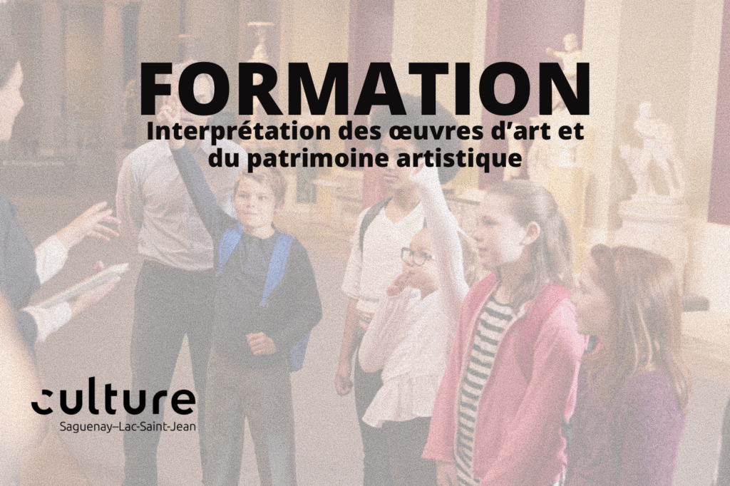 formation culture saguenay-lac-saint-jean interprétation des oeuvres et du patrimoine artistique